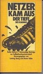 Netzer kam aus der Tiefe des Raumes. Notwendige Beiträge zur Fußballweltmeisterschaft. Cover des Buches Netzer kam aus der Tiefe des Raumes. Notwendige Beiträge zur Fußballweltmeisterschaft. (ISBN: 9783446118607)