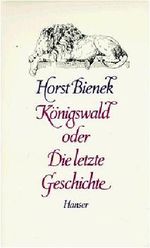 Königswald oder Die letzte Geschichte Cover des Buches Königswald oder Die letzte Geschichte (ISBN: 9783446141353)