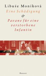 Eine Schädigung und Pavane für eine verstorbene Infantin Cover des Buches Eine Schädigung und Pavane für eine verstorbene Infantin (ISBN: 9783446195271)