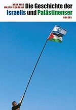 Die Geschichte der Israelis und Palästinenser Cover des Buches Die Geschichte der Israelis und Palästinenser (ISBN: 9783446209077)