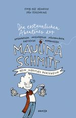 Die erstaunlichen Abenteuer der Maulina Schmitt - Mein kaputtes Königreich Cover des Buches Die erstaunlichen Abenteuer der Maulina Schmitt - Mein kaputtes Königreich (ISBN: 9783446243040)