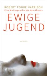 Ewige Jugend - Eine Kulturgeschichte des Alterns Cover des Buches Ewige Jugend - Eine Kulturgeschichte des Alterns (ISBN: 9783446249202)