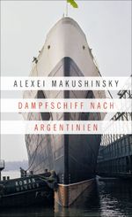 Dampfschiff nach Argentinien Cover des Buches Dampfschiff nach Argentinien (ISBN: 9783446252783)