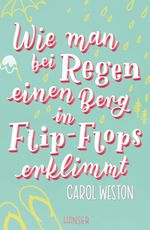 Wie man bei Regen einen Berg in Flip-Flops erklimmt Cover des Buches Wie man bei Regen einen Berg in Flip-Flops erklimmt (ISBN: 9783446262225)