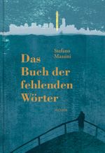 Das Buch der fehlenden Wörter Cover des Buches Das Buch der fehlenden Wörter (ISBN: 9783446265677)