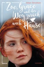 Zoe, Grace und der Weg zurück nach Hause Cover des Buches Zoe, Grace und der Weg zurück nach Hause (ISBN: 9783446268203)