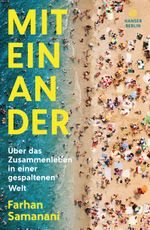 Miteinander: Über das Zusammenleben in einer gespaltenen Welt Cover des Buches Miteinander: Über das Zusammenleben in einer gespaltenen Welt (ISBN: 9783446273856)