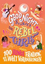 Good Night Stories for Rebel Girls - 100 junge Frauen, die die Welt voranbringen Cover des Buches Good Night Stories for Rebel Girls - 100 junge Frauen, die die Welt voranbringen (ISBN: 9783446276024)