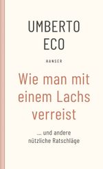 Wie man mit einem Lachs verreist und andere nützliche Ratschläge Cover des Buches Wie man mit einem Lachs verreist und andere nützliche Ratschläge (ISBN: 9783446276611)