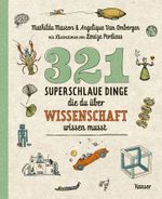321 superschlaue Dinge, die du über Wissenschaft wissen musst Cover des Buches 321 superschlaue Dinge, die du über Wissenschaft wissen musst (ISBN: 9783446277243)
