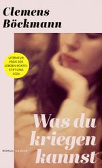 Was du kriegen kannst Cover des Buches Was du kriegen kannst (ISBN: 9783446281219)