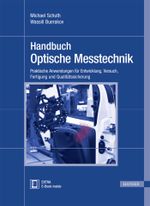 Handbuch Optische Messtechnik: Praktische Anwendungen für Entwicklung, Versuch, Fertigung und Qualitätssicherung Cover des Buches Handbuch Optische Messtechnik: Praktische Anwendungen für Entwicklung, Versuch, Fertigung und Qualitätssicherung (ISBN: 9783446436343)