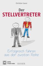 Der Stellvertreter - Erfolgreich führen aus der zweiten Reihe Cover des Buches Der Stellvertreter - Erfolgreich führen aus der zweiten Reihe (ISBN: 9783446449596)