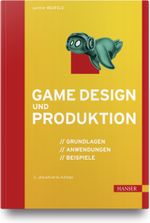 Game Design und Produktion: Grundlagen, Anwendungen und Beispiele Cover des Buches Game Design und Produktion: Grundlagen, Anwendungen und Beispiele (ISBN: 9783446463158)