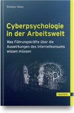 Cyberpsychologie in der Arbeitswelt: Was Führungskräfte über die Auswirkungen des Internetkonsums wissen müssen Cover des Buches Cyberpsychologie in der Arbeitswelt: Was Führungskräfte über die Auswirkungen des Internetkonsums wissen müssen (ISBN: 9783446466661)