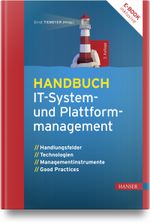 Handbuch IT-System- und Plattformmanagement: Handlungsfelder, Technologien, Managementinstrumente, Good Practices Cover des Buches Handbuch IT-System- und Plattformmanagement: Handlungsfelder, Technologien, Managementinstrumente, Good Practices (ISBN: 9783446476882)