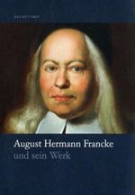August Hermann Francke und sein Werk Cover des Buches August Hermann Francke und sein Werk (ISBN: 9783447069038)