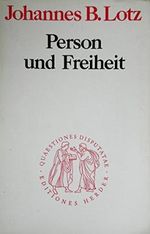 Person und Freiheit. Eine philosophische Untersuchung mit theologischen Ausblicken Cover des Buches Person und Freiheit. Eine philosophische Untersuchung mit theologischen Ausblicken (ISBN: 9783451020834)