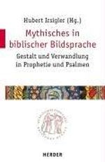Mythisches in biblischer Bildsprache: Gestalt und Verwandlung in Prophetie und Psalmen Cover des Buches Mythisches in biblischer Bildsprache: Gestalt und Verwandlung in Prophetie und Psalmen (ISBN: 9783451022098)