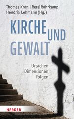 Kirche und Gewalt: Ursachen – Dimensionen – Folgen Cover des Buches Kirche und Gewalt: Ursachen – Dimensionen – Folgen (ISBN: 9783451024146)