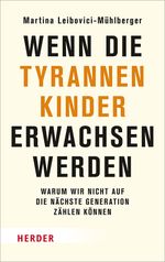 Wenn die Tyrannenkinder erwachsen werden Cover des Buches Wenn die Tyrannenkinder erwachsen werden (ISBN: 9783451031014)