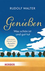 Genießen – was schön ist und gut tut Cover des Buches Genießen – was schön ist und gut tut (ISBN: 9783451034770)