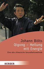 Qigong - Heilung mit Energie: Eine alte chinesische Gesundheitsmethode (HERDER spektrum) Cover des Buches Qigong - Heilung mit Energie: Eine alte chinesische Gesundheitsmethode (HERDER spektrum) (ISBN: 9783451059346)
