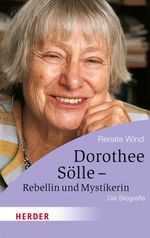 Dorothee Sölle - Rebellin und Mystikerin Cover des Buches Dorothee Sölle - Rebellin und Mystikerin (ISBN: 9783451064487)