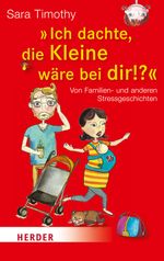 "Ich dachte, die Kleine wäre bei dir?!" Cover des Buches "Ich dachte, die Kleine wäre bei dir?!" (ISBN: 9783451066917)