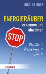 Energieräuber in Familie, Beziehung und Job erkennen und abwehren Cover des Buches Energieräuber in Familie, Beziehung und Job erkennen und abwehren (ISBN: 9783451068508)