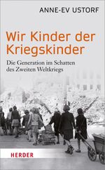 Wir Kinder der Kriegskinder Cover des Buches Wir Kinder der Kriegskinder (ISBN: 9783451068799)