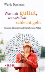 Was mir guttut, wenn's mir schlecht geht Cover des Buches Was mir guttut, wenn's mir schlecht geht (ISBN: 9783451068935)