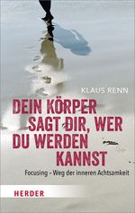 Dein Körper sagt dir, wer du werden kannst Cover des Buches Dein Körper sagt dir, wer du werden kannst (ISBN: 9783451069451)