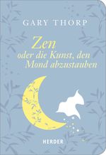Zen oder die Kunst, den Mond abzustauben Cover des Buches Zen oder die Kunst, den Mond abzustauben (ISBN: 9783451071775)