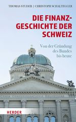 Die Finanzgeschichte der Schweiz: Von der Gründung des Bundes bis heute Cover des Buches Die Finanzgeschichte der Schweiz: Von der Gründung des Bundes bis heute (ISBN: 9783451072826)