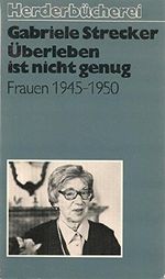 Überleben ist nicht genug. Frauen 1945 - 1950, Cover des Buches Überleben ist nicht genug. Frauen 1945 - 1950, (ISBN: 9783451079153)