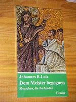 Dem Meister begegnen. Menschen, die ihn fanden Cover des Buches Dem Meister begegnen. Menschen, die ihn fanden (ISBN: 9783451197130)
