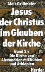 Jesus der Christus im Glauben der Kirche: Band 2/4: Die Kirche von Alexandrien mit Nubien und Äthiopien nach 451. Unter Mitarbeit von Theresia Hainthaler Cover des Buches Jesus der Christus im Glauben der Kirche: Band 2/4: Die Kirche von Alexandrien mit Nubien und Äthiopien nach 451. Unter Mitarbeit von Theresia Hainthaler (ISBN: 9783451220272)