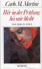 Wer in der Prüfung bei mir bleibt Cover des Buches Wer in der Prüfung bei mir bleibt (ISBN: 9783451223396)