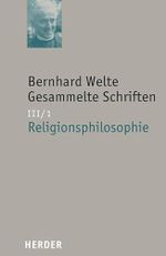 Religionsphilosophie (Bernhard Welte Gesammelte Schriften) Cover des Buches Religionsphilosophie (Bernhard Welte Gesammelte Schriften) (ISBN: 9783451292095)