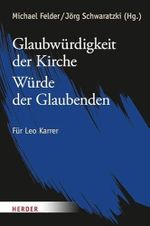 Glaubwürdigkeit der Kirche - Würde der Glaubenden: Für Leo Karrer Cover des Buches Glaubwürdigkeit der Kirche - Würde der Glaubenden: Für Leo Karrer (ISBN: 9783451307027)