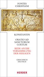 Oratio ad sanctorum coetum - Rede an die Versammlung der Heiligen: Griechisch-Deutsch (55) (Fontes Christiani 4. Folge) Cover des Buches Oratio ad sanctorum coetum - Rede an die Versammlung der Heiligen: Griechisch-Deutsch (55) (Fontes Christiani 4. Folge) (ISBN: 9783451309571)
