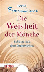 Die Weisheit der Mönche Cover des Buches Die Weisheit der Mönche (ISBN: 9783451311291)
