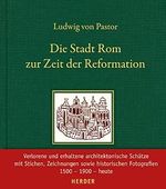Die Stadt Rom zur Zeit der Reformation: Neu herausgegeben und eingeleitet von Martin Wallraff Cover des Buches Die Stadt Rom zur Zeit der Reformation: Neu herausgegeben und eingeleitet von Martin Wallraff (ISBN: 9783451311413)