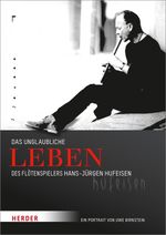 Das unglaubliche Leben des Flötenspielers Hans-Jürgen Hufeisen Cover des Buches Das unglaubliche Leben des Flötenspielers Hans-Jürgen Hufeisen (ISBN: 9783451311925)