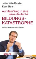 Die neue deutsche Bildungskatastrophe Cover des Buches Die neue deutsche Bildungskatastrophe (ISBN: 9783451312885)