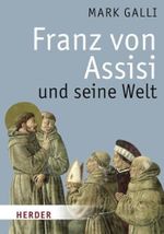 Franz von Assisi und seine Welt Cover des Buches Franz von Assisi und seine Welt (ISBN: 9783451321016)