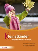 Kleinstkinder entdecken Herbst und Winter Cover des Buches Kleinstkinder entdecken Herbst und Winter (ISBN: 9783451324482)