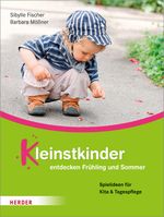 Kleinstkinder entdecken Frühling und Sommer Cover des Buches Kleinstkinder entdecken Frühling und Sommer (ISBN: 9783451325489)