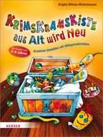 Die Krimskramskiste: aus Alt wird Neu Cover des Buches Die Krimskramskiste: aus Alt wird Neu (ISBN: 9783451327285)
